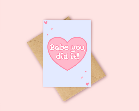 Babe you did it - Pink Heart Card