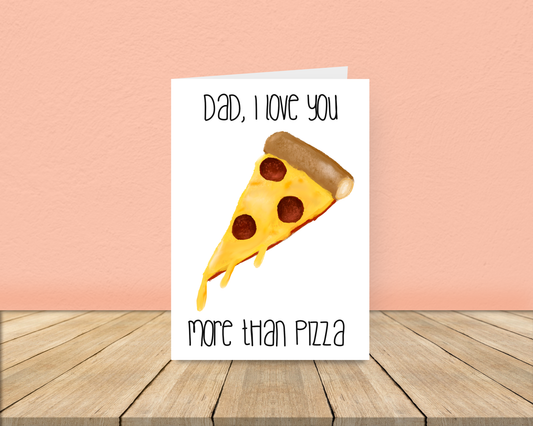 Dad, Love you more than Pizza