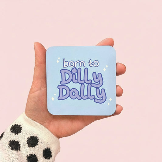 Dilly Dally Coaster