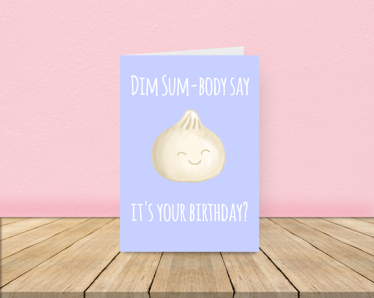 Dim Sum-body Say it's your birthday? Card