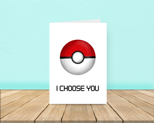 I choose you