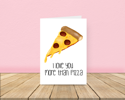 Love you more than Pizza