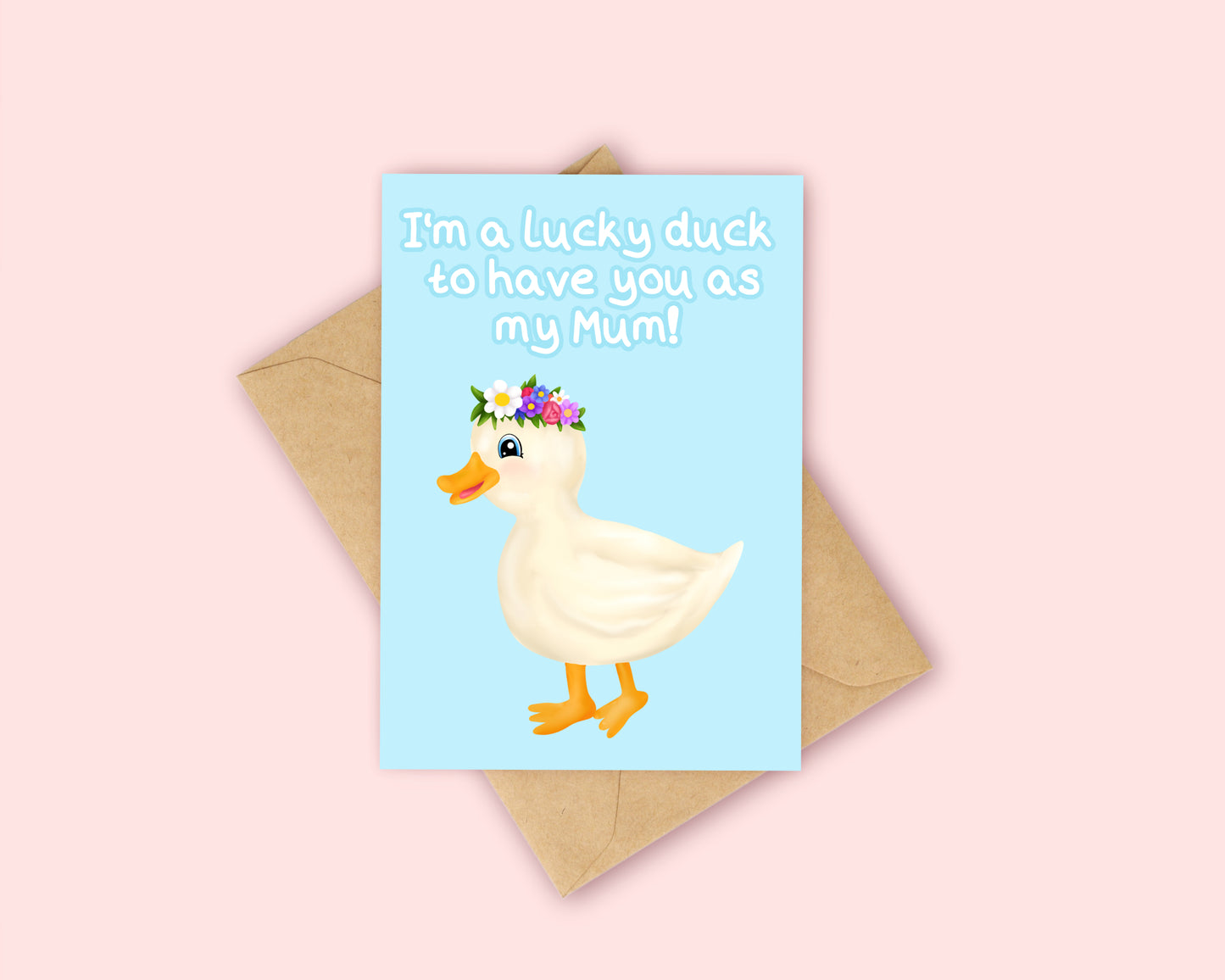 Lucky duck to have you as my mum card
