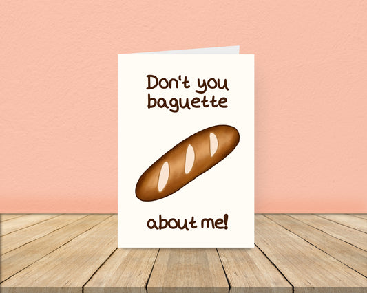 Don't you baguette about me card