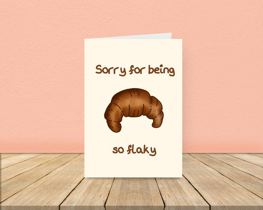 Sorry I've been so flaky Card